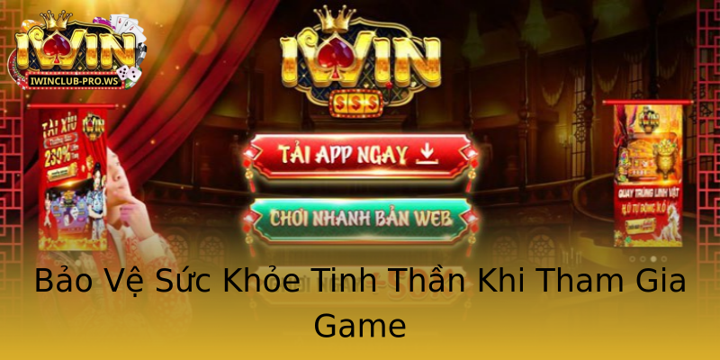 Bảo Vệ Sức Khỏe Tinh Thần Khi Tham Gia Game Bảo Vệ Sức Khỏe Tinh Thần Khi Tham Gia Game