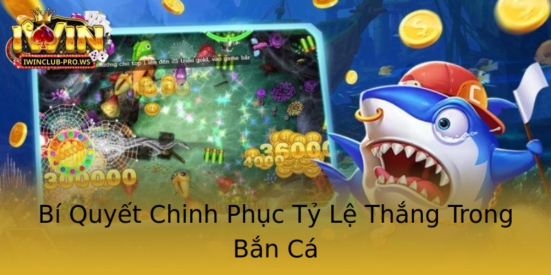 Bí Quyết Chinh Phục Tỷ Lệ Thắng Trong Bắn Cá Bí Quyết Chinh Phục Tỷ Lệ Thắng Trong Bắn Cá
