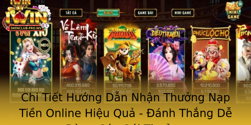 Chi Tiết Hướng Dẫn Nhận Thưởng Nạp Tiền Online Hiệu Quả - Đánh Thắng Dễ Dàng Các Gói Thưởng Chi Tiết Hướng Dẫn Nhận Thưởng Nạp Tiền Online Hiệu Quả - Đánh Thắng Dễ Dàng Các Gói Thưởng