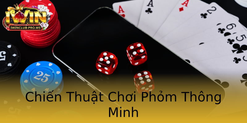 Chiến Thuật Chơi Phỏm Thông Minh Chiến Thuật Chơi Phỏm Thông Minh