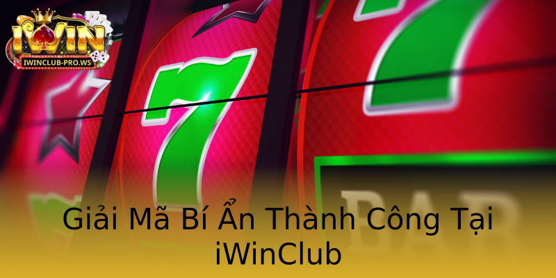 Giải Mã Bí Ẩn Thành Công Tại iWinClub Giải Mã Bí Ẩn Thành Công Tại iWinClub