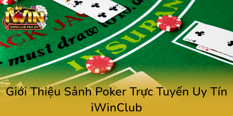 Sảnh Poker IWinClub - Nơi Hội Tụ Đam Mê Game Bài Đẳng Cấp Và Uy Tín 1 Gioi Thieu Sanh Poker Truc Tuyen Uy Tin Iwinclub0