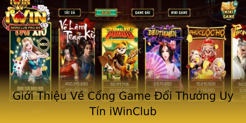 Giới Thiệu Về Cổng Game Đổi Thưởng Uy Tín iWinClub Giới Thiệu Về Cổng Game Đổi Thưởng Uy Tín iWinClub