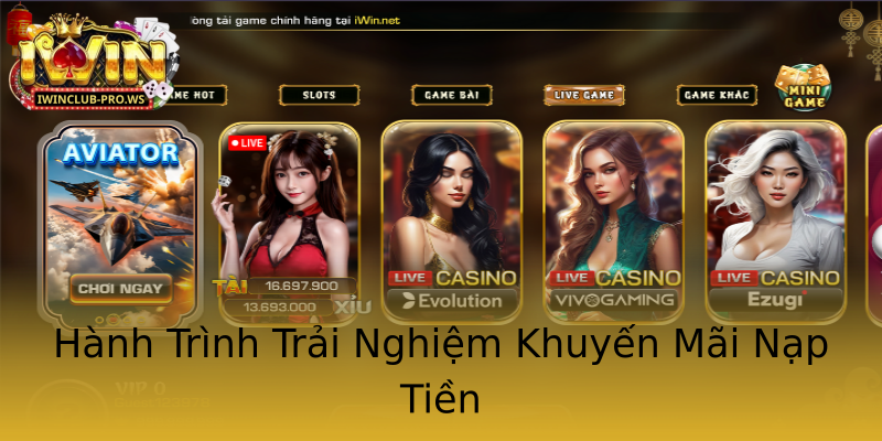 Hành Trình Trải Nghiệm Khuyến Mãi Nạp Tiền Hành Trình Trải Nghiệm Khuyến Mãi Nạp Tiền