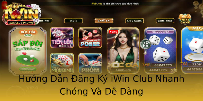 Hướng Dẫn Đăng Ký iWin Club Nhanh Chóng Và Dễ Dàng Hướng Dẫn Đăng Ký iWin Club Nhanh Chóng Và Dễ Dàng