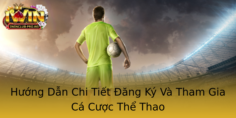 Hướng Dẫn Chi Tiết Đăng Ký Và Tham Gia Cá Cược Thể Thao Hướng Dẫn Chi Tiết Đăng Ký Và Tham Gia Cá Cược Thể Thao