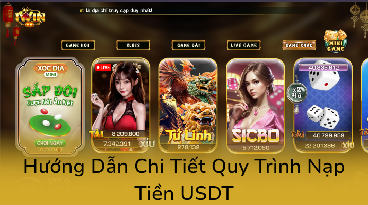 Hướng Dẫn Nạp Tiền USDT IWinClub - Phương Thức An Toàn Và Nhanh Chóng 1 Huong Dan Chi Tiet Quy Trinh Nap Tien Usdt0