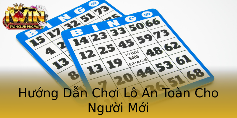 Hướng Dẫn Chơi Lô An Toàn Cho Người Mới Hướng Dẫn Chơi Lô An Toàn Cho Người Mới