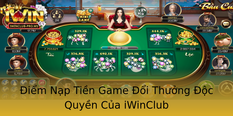 Điểm Nạp Tiền Game Đổi Thưởng Độc Quyền Của iWinClub Điểm Nạp Tiền Game Đổi Thưởng Độc Quyền Của iWinClub