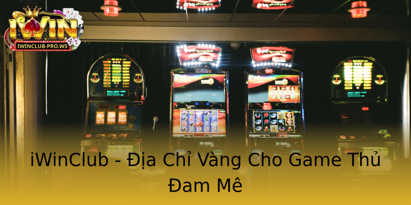 iWinClub - Địa Chỉ Vàng Cho Game Thủ Đam Mê iWinClub - Địa Chỉ Vàng Cho Game Thủ Đam Mê