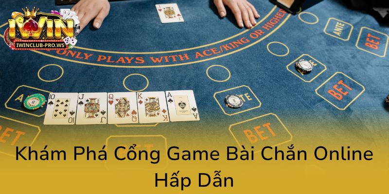 Khám Phá Vũ Trụ Bài Chắn - Trải Nghiệm Đỉnh Cao Tại iWinClub Nhà Cái Hàng Đầu 1 Kham Pha Cong Game Bai Chan Online Hap Dan0