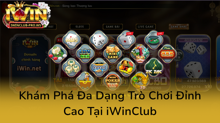 Khám Phá Thế Giới Đẳng Cấp - Đại Lý iWinClub Và Nhà Cái iWinClub Số 1 Việt Nam 2 Kham Pha Da Dang Tro Choi Dinh Cao Tai Iwinclub0