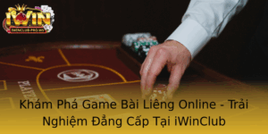 Kham Pha Game Bai Lieng Online Trai Nghiem Ang Cap Tai Iwinclub