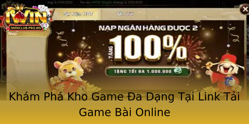 Khám Phá Kho Game Đa Dạng Tại Link Tải Game Bài Online Khám Phá Kho Game Đa Dạng Tại Link Tải Game Bài Online