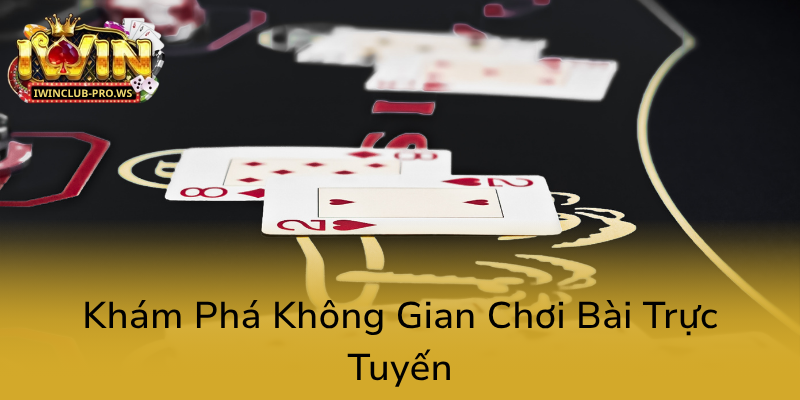 Khám Phá Trò Chơi Phỏm Trên iWinClub - Cơ Hội Chiến Thắng Tối Ưu Cho Người Mới 1 Kham Pha Khong Gian Choi Bai Truc Tuyen0