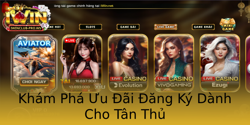 Khám Phá Ưu Đãi Đăng Ký Dành Cho Tân Thủ Khám Phá Ưu Đãi Đăng Ký Dành Cho Tân Thủ