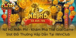 No Hu Mien Phi Kham Pha The Gioi Game Slot Oi Thuong Hap Dan Tai Iwinclub