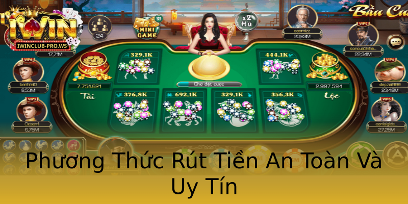 Phương Thức Rút Tiền An Toàn Và Uy Tín Phương Thức Rút Tiền An Toàn Và Uy Tín
