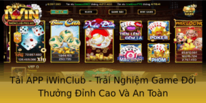 Tai App Iwinclub Trai Nghiem Game Oi Thuong Inh Cao Va An Toan