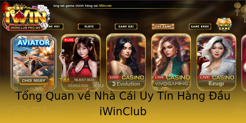 Tổng Quan về Nhà Cái Uy Tín Hàng Đầu iWinClub Tổng Quan về Nhà Cái Uy Tín Hàng Đầu iWinClub