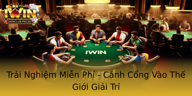 Trải Nghiệm Miễn Phí - Cánh Cổng Vào Thế Giới Giải Trí Trải Nghiệm Miễn Phí - Cánh Cổng Vào Thế Giới Giải Trí