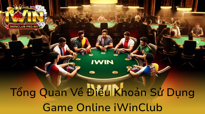 Điều Khoản Và Điều Kiện — Bí Quyết An Toàn Khi Tham Gia Cùng Nhà Cái iWinClub 1 Tong Quan Ve Dieu Khoan Su Dung Game Online Iwinclub0