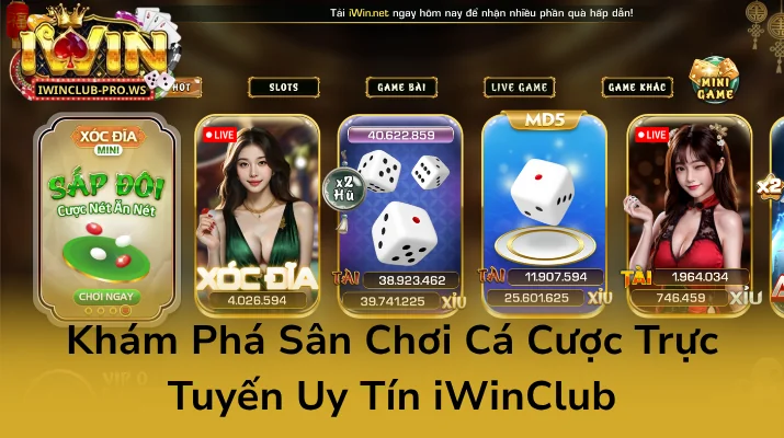 Khám Phá Sân Chơi Cá Cược Trực Tuyến Uy Tín iWinClub Khám Phá Sân Chơi Cá Cược Trực Tuyến Uy Tín iWinClub
